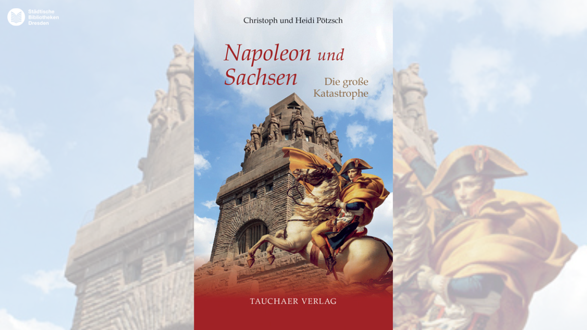 Napoleon und Sachsen. Die große Katastrophe_Christoph und Heidi Pötzsch.jpg