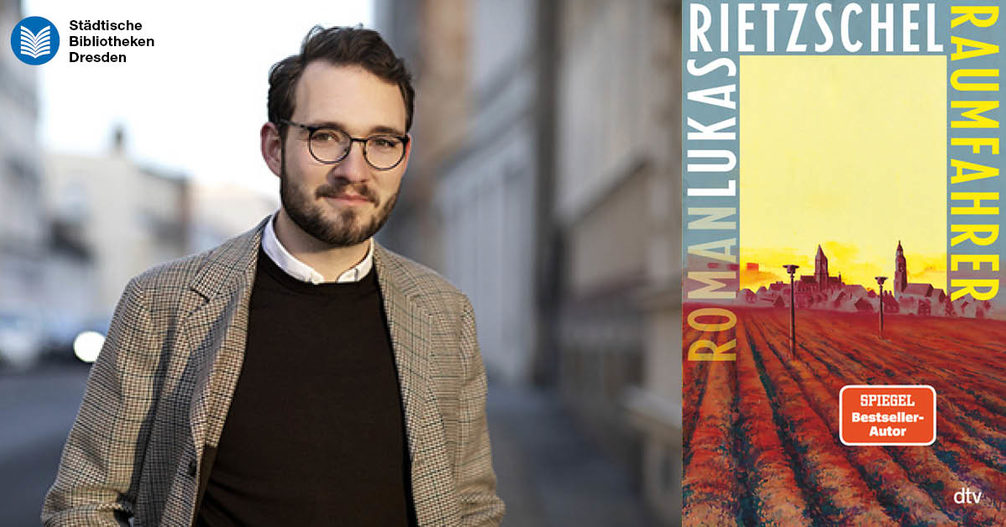 Portrait des Autors Lukas Rietzschel sowie das Cover des Romans "Raumfahrer"