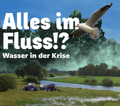 Vernissage: Alles im Fluss!? Wasser in der Krise